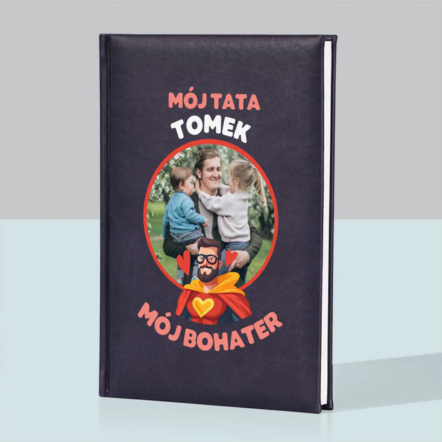 Zdjęcie i Podpis: Tata Mój Bohater - Notes Książkowy z Nadrukiem
