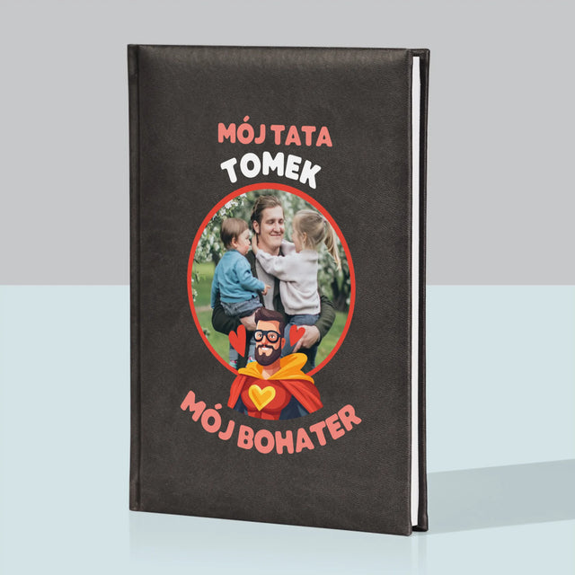 Zdjęcie i Podpis: Tata Mój Bohater - Notes Książkowy z Nadrukiem