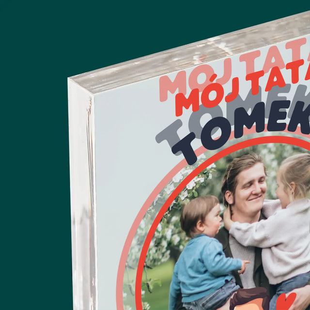 Zdjęcie i Podpis: Tata Mój Bohater - Blok Akrylowy z Nadrukiem