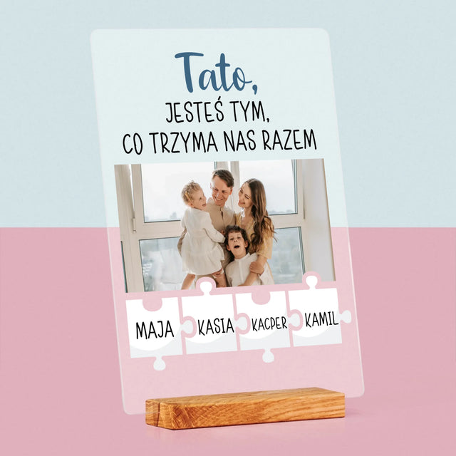 Zdjęcie i Podpis: Tato, Jesteś Tym Co Trzyma Nas Razem - Wydruk Na Szkle Akrylowym