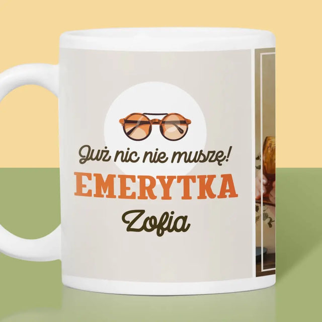 Zdjęcie i Podpis: Nic Nie Muszę! Emerytka - Kubek z Nadrukiem