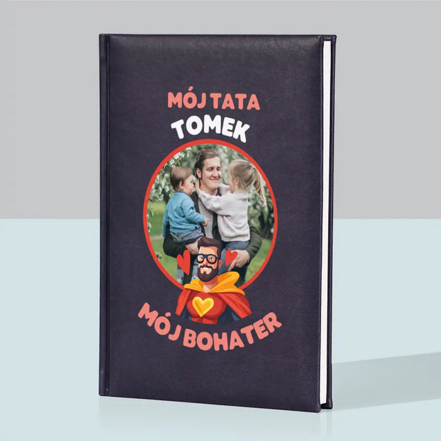 Zdjęcie i Podpis: Tata Mój Bohater - Notes Książkowy z Nadrukiem