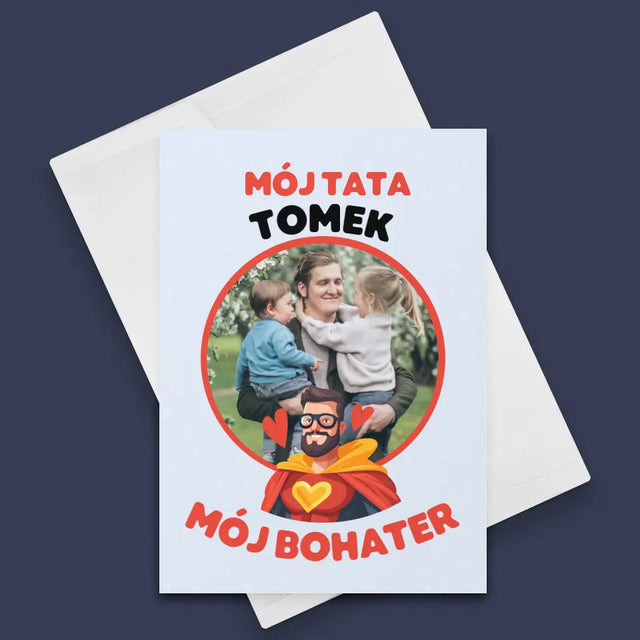 Zdjęcie i Podpis: Tata Mój Bohater - Kartka z Życzeniami