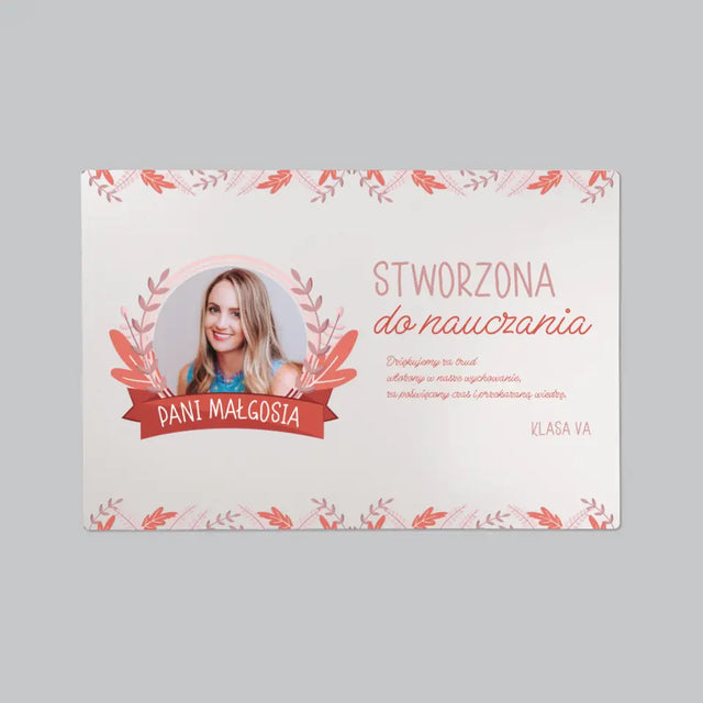 Zdjęcie i Podpis: Stworzona Do Nauczania - Podkładka Na Biurko