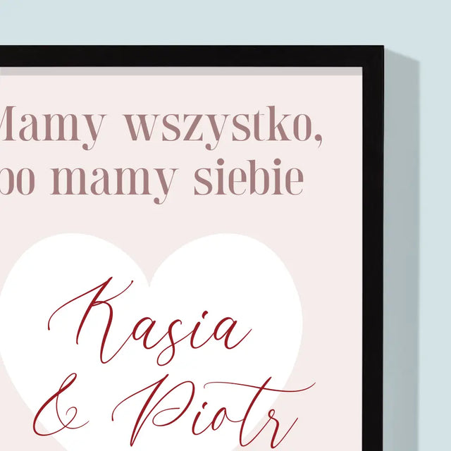 Fotokolaż: Mamy Wszystko, Bo Mamy Siebie - Wydruk Obramowany