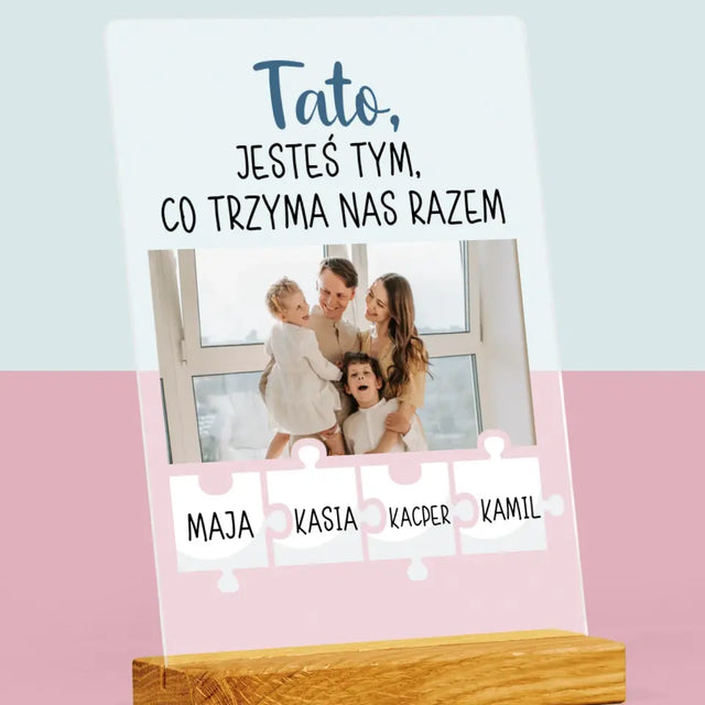 Zdjęcie i Podpis: Tato, Jesteś Tym Co Trzyma Nas Razem - Wydruk Na Szkle Akrylowym