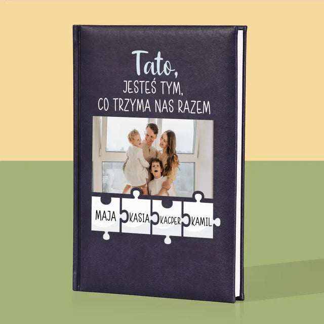 Zdjęcie i Podpis: Tato, Jesteś Tym Co Trzyma Nas Razem - Notes Książkowy