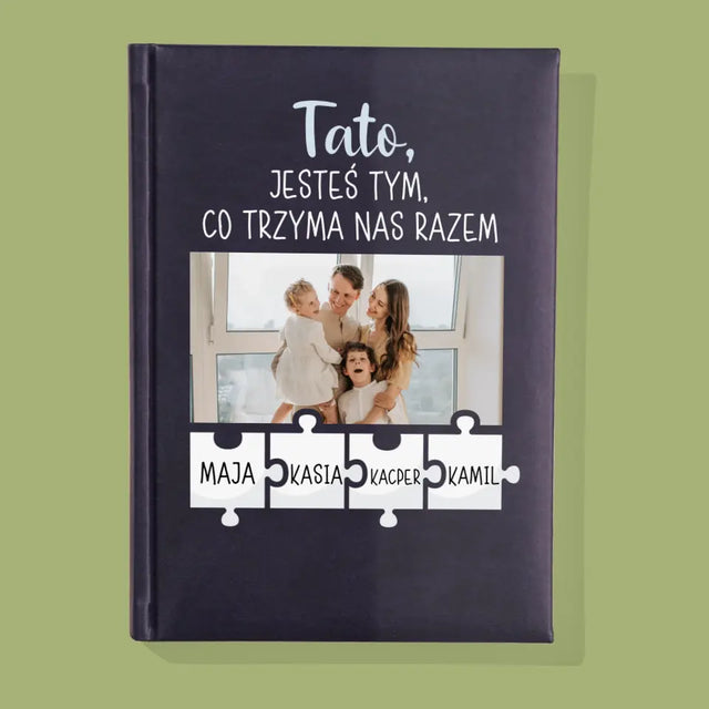 Zdjęcie i Podpis: Tato, Jesteś Tym Co Trzyma Nas Razem - Notes Książkowy