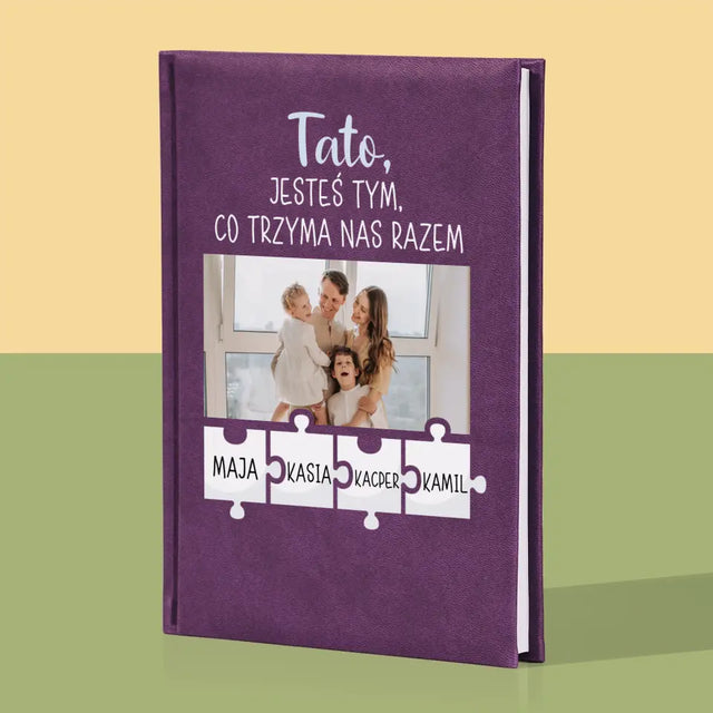 Zdjęcie i Podpis: Tato, Jesteś Tym Co Trzyma Nas Razem - Notes Książkowy