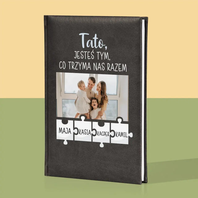 Zdjęcie i Podpis: Tato, Jesteś Tym Co Trzyma Nas Razem - Notes Książkowy