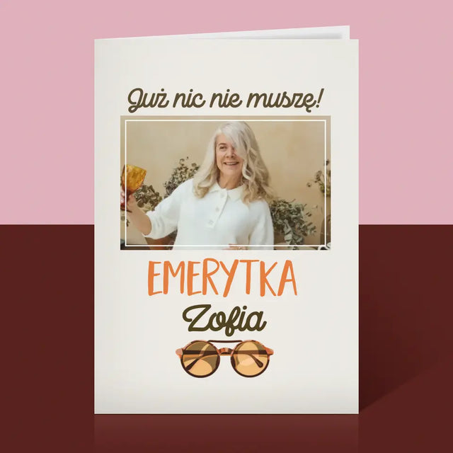 Zdjęcie i Podpis: Nic Nie Muszę! Emerytka - Kartka z Życzeniami