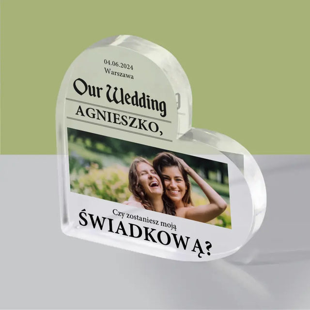 Zdjęcie i Podpis: Our Wedding Świadkowa - Blok Akrylowy Serce