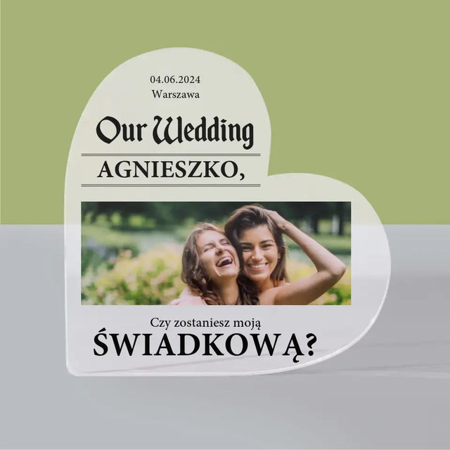 Zdjęcie i Podpis: Our Wedding Świadkowa - Blok Akrylowy Serce