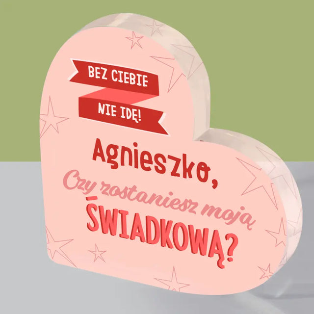 Imię i Podpis: Bez Ciebie Nie Idę - Blok Akrylowy Serce