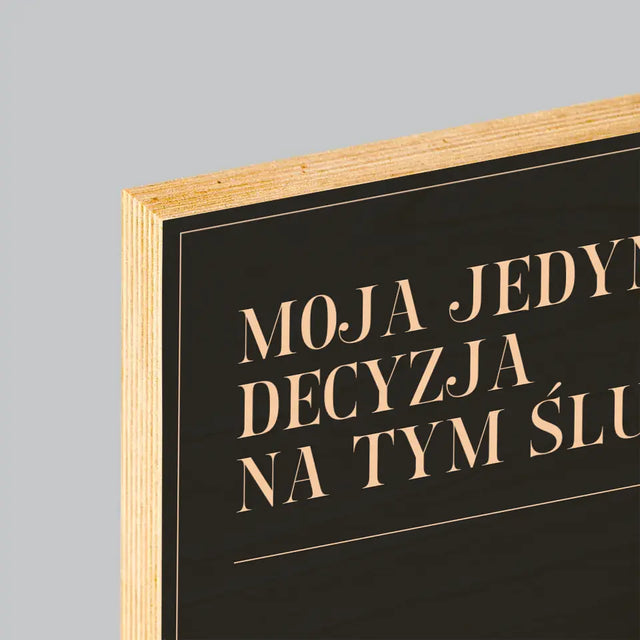 Imię i Podpis: Moja Jedyna Decyzja - Wydruk Na Drewnie