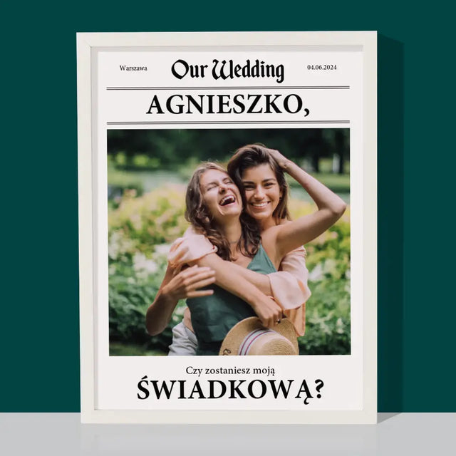 Zdjęcie i Podpis: Our Wedding Świadkowa - Wydruk Obramowany