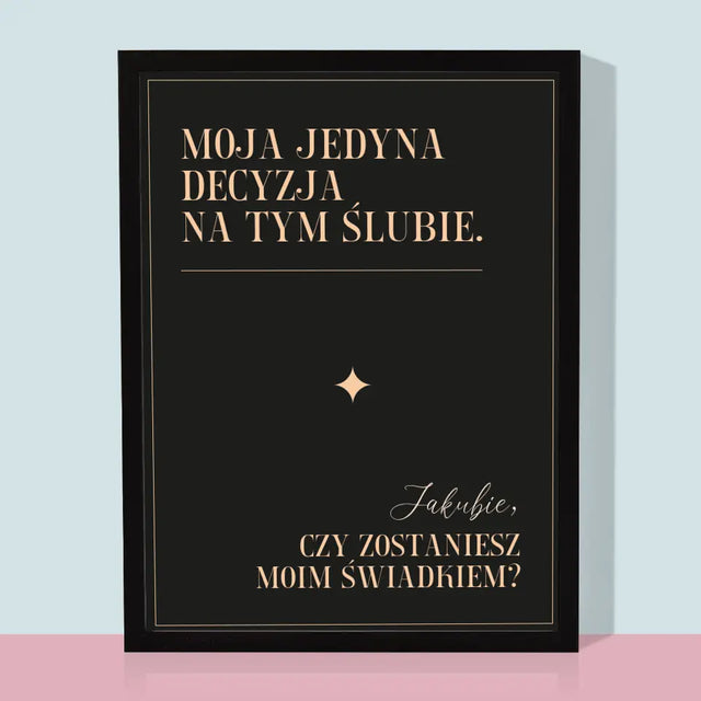 Imię i Podpis: Moja Jedyna Decyzja - Wydruk Obramowany