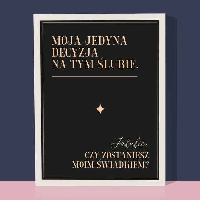 Imię i Podpis: Moja Jedyna Decyzja - Wydruk Obramowany