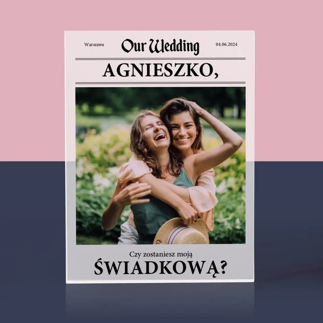 Zdjęcie i Podpis: Our Wedding Świadkowa - Blok Akrylowy z Nadrukiem