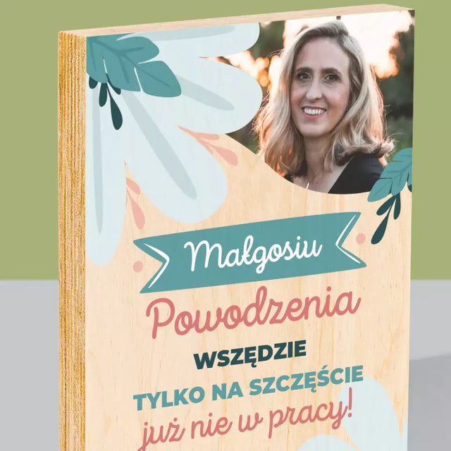 Zdjęcie i Podpis: Powodzenia Nie w Pracy - Wydruk Na Drewnie