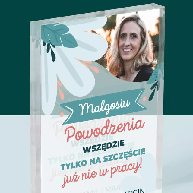 Zdjęcie i Podpis: Powodzenia Nie w Pracy - Blok Akrylowy