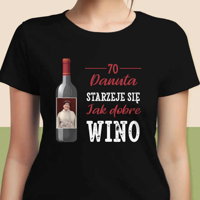 Zdjęcie I Podpis: Jak Dobre Wino - Koszulka Damska