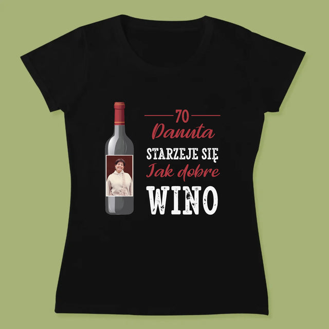 Zdjęcie I Podpis: Jak Dobre Wino - Koszulka Damska