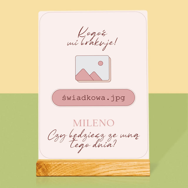 Imię i Podpis: Kogoś Mi Brakuje Świadkowa - Wydruk Na Szkle Akrylowym