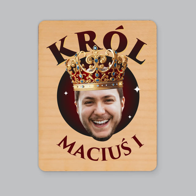 Zdjęcie i Podpis: Król Zdjęcie - Magnes Drewniany
