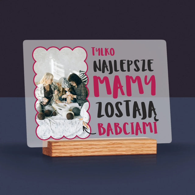 Zdjęcie i Podpis: Najlepsze Mamy Zostają Babciami - Wydruk Na Szkle Akrylowym