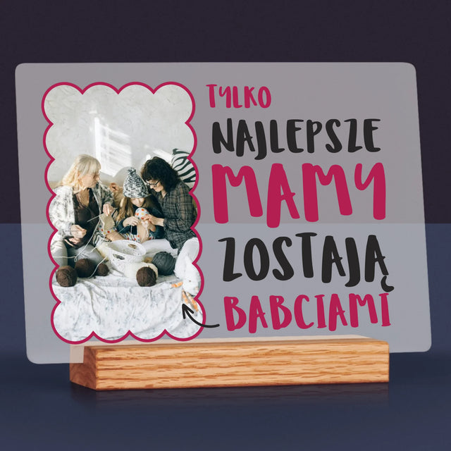 Zdjęcie i Podpis: Najlepsze Mamy Zostają Babciami - Wydruk Na Szkle Akrylowym