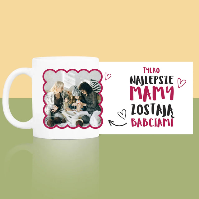 Zdjęcie i Podpis: Najlepsze Mamy Zostają Babciami - Kubek z Nadrukiem