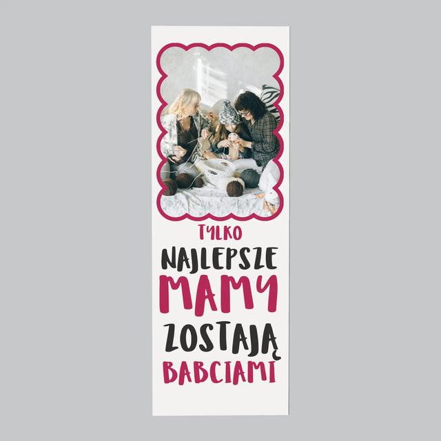 Zdjęcie i Podpis: Najlepsze Mamy Zostają Babciami - Magnes Na Lodówkę
