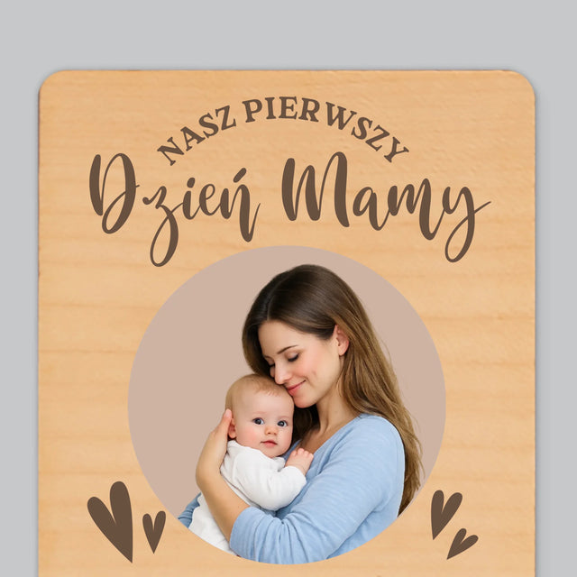 Zdjęcie i Podpis: Pierwszy Dzień Mamy - Magnes Drewniany