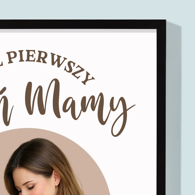 Zdjęcie i Podpis: Pierwszy Dzień Mamy - Wydruk Obramowany