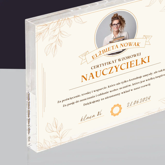 Zdjęcie i Podpis: Certyfikat Wzorowej Nauczycielki - Blok Akrylowy z Nadrukiem
