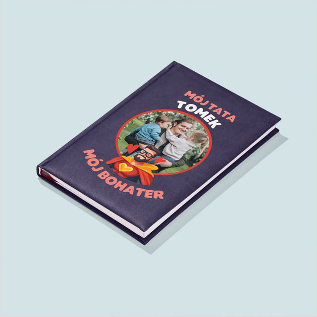Zdjęcie i Podpis: Tata Mój Bohater - Notes Książkowy z Nadrukiem