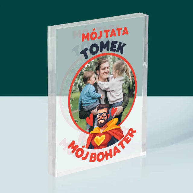 Zdjęcie i Podpis: Tata Mój Bohater - Blok Akrylowy z Nadrukiem