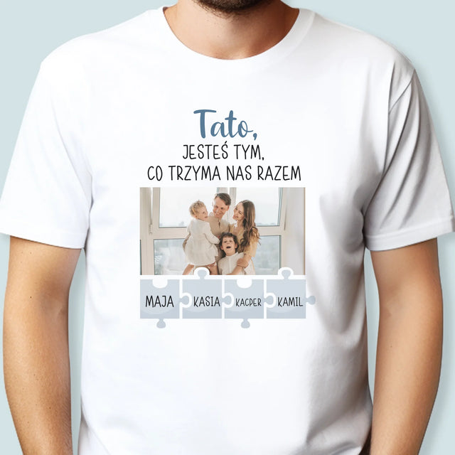 Zdjęcie i Podpis: Tato, Jesteś Tym Co Trzyma Nas Razem - Koszulka Męska z Nadrukiem