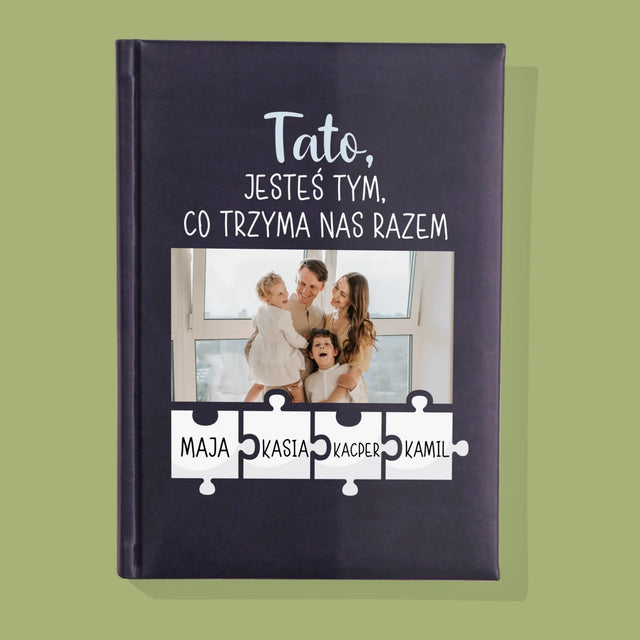 Zdjęcie i Podpis: Tato, Jesteś Tym Co Trzyma Nas Razem - Notes Książkowy