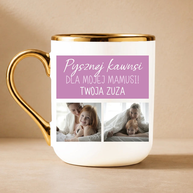 Fotokolaż: Pysznej Kawusi Mama - Kubek Ceramiczny ze Złotym Rantem